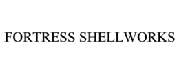 FORTRESS SHELLWORKS trademark