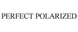 PERFECT POLARIZED trademark