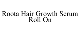 ROOTA HAIR GROWTH SERUM ROLL ON trademark