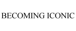 BECOMING ICONIC trademark