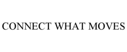 CONNECT WHAT MOVES trademark