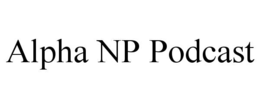 ALPHA NP PODCAST trademark