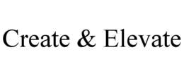 CREATE & ELEVATE trademark