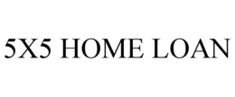 5X5 HOME LOAN trademark