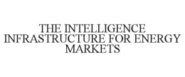 THE INTELLIGENCE INFRASTRUCTURE FOR ENERGY MARKETS trademark