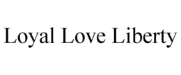 LOYAL LOVE LIBERTY trademark