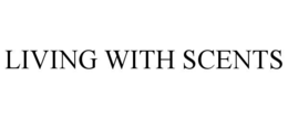 LIVING WITH SCENTS trademark