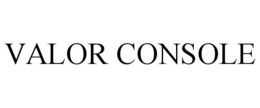 VALOR CONSOLE trademark
