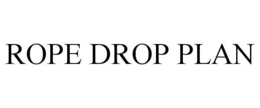ROPE DROP PLAN trademark