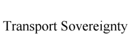 TRANSPORT SOVEREIGNTY trademark