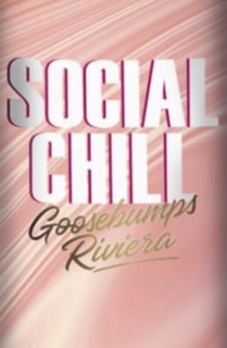 SOCIAL CHILL GOOSEBUMPS RIVIERA trademark
