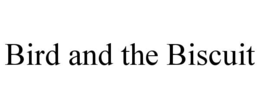 BIRD AND THE BISCUIT trademark