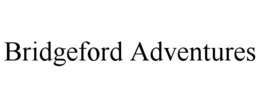 BRIDGEFORD ADVENTURES trademark