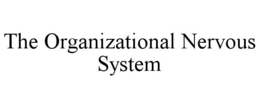 THE ORGANIZATIONAL NERVOUS SYSTEM trademark