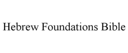 HEBREW FOUNDATIONS BIBLE trademark