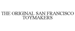 THE ORIGINAL SAN FRANCISCO TOYMAKERS trademark