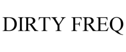 DIRTY FREQ trademark