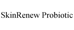 SKINRENEW PROBIOTIC trademark