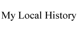 MY LOCAL HISTORY trademark