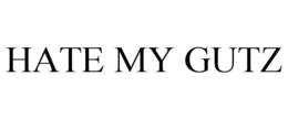 HATE MY GUTZ trademark