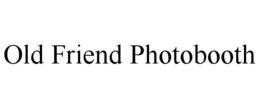 OLD FRIEND PHOTOBOOTH trademark