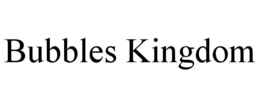 BUBBLES KINGDOM trademark