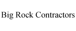 BIG ROCK CONTRACTORS trademark