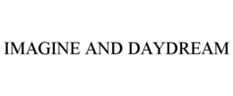 IMAGINE AND DAYDREAM trademark