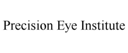 PRECISION EYE INSTITUTE trademark