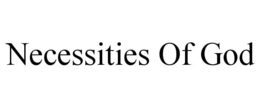 NECESSITIES OF GOD trademark