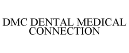 DMC DENTAL MEDICAL CONNECTION trademark