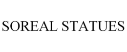 SOREAL STATUES trademark