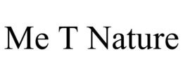 ME T NATURE trademark