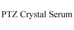 PTZ CRYSTAL SERUM trademark