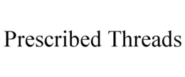 PRESCRIBED THREADS trademark