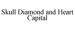 SKULL DIAMOND AND HEART CAPITAL trademark