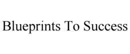 BLUEPRINTS TO SUCCESS trademark