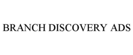 BRANCH DISCOVERY ADS trademark