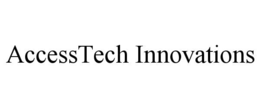 ACCESSTECH INNOVATIONS trademark