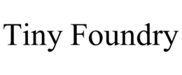 TINY FOUNDRY trademark