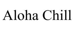 ALOHA CHILL trademark