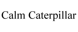 CALM CATERPILLAR trademark