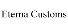 ETERNA CUSTOMS trademark