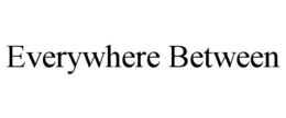 EVERYWHERE BETWEEN trademark