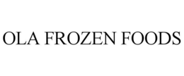 OLA FROZEN FOODS trademark