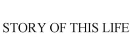 STORY OF THIS LIFE trademark