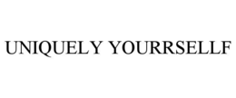 UNIQUELY YOURRSELLF trademark