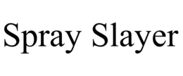 SPRAY SLAYER trademark