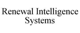 RENEWAL INTELLIGENCE SYSTEMS trademark