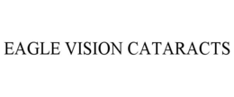 EAGLE VISION CATARACTS trademark